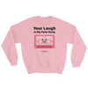 Cute Romance Your Laugh Is My Fave Song Sweatshirt