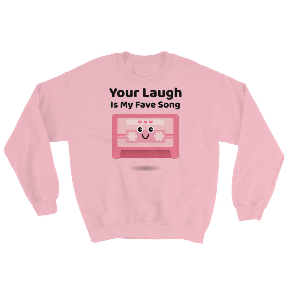 Cute Romance Your Laugh Is My Fave Song Sweatshirt