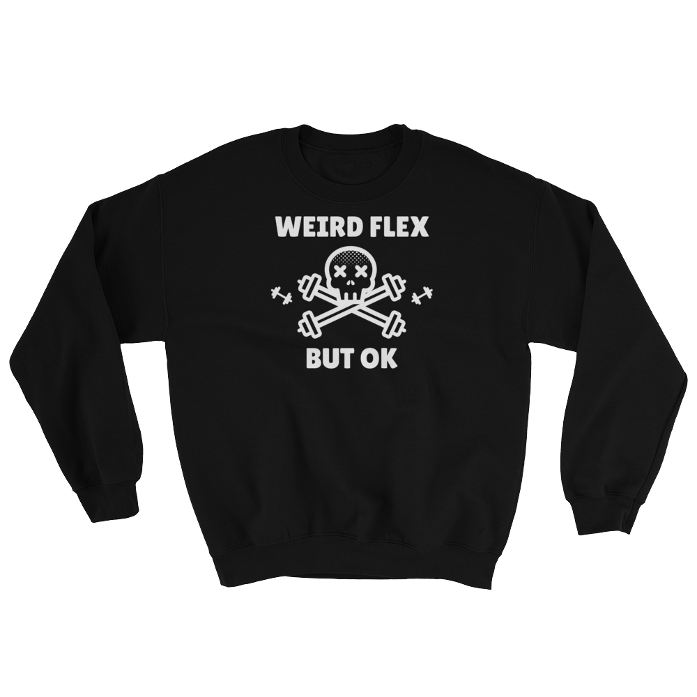 Weird Flex But OK Deadlift Sweatshirt