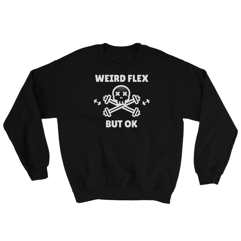 Weird Flex But OK Deadlift Sweatshirt