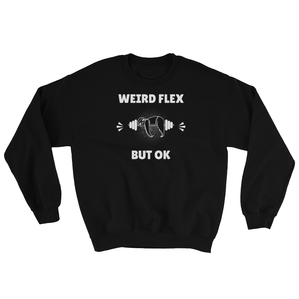 Weird Flex But OK Sloth Sweatshirt