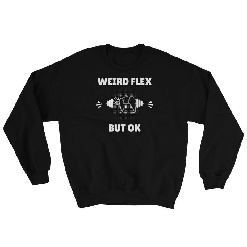 Weird Flex But OK Sloth Sweatshirt