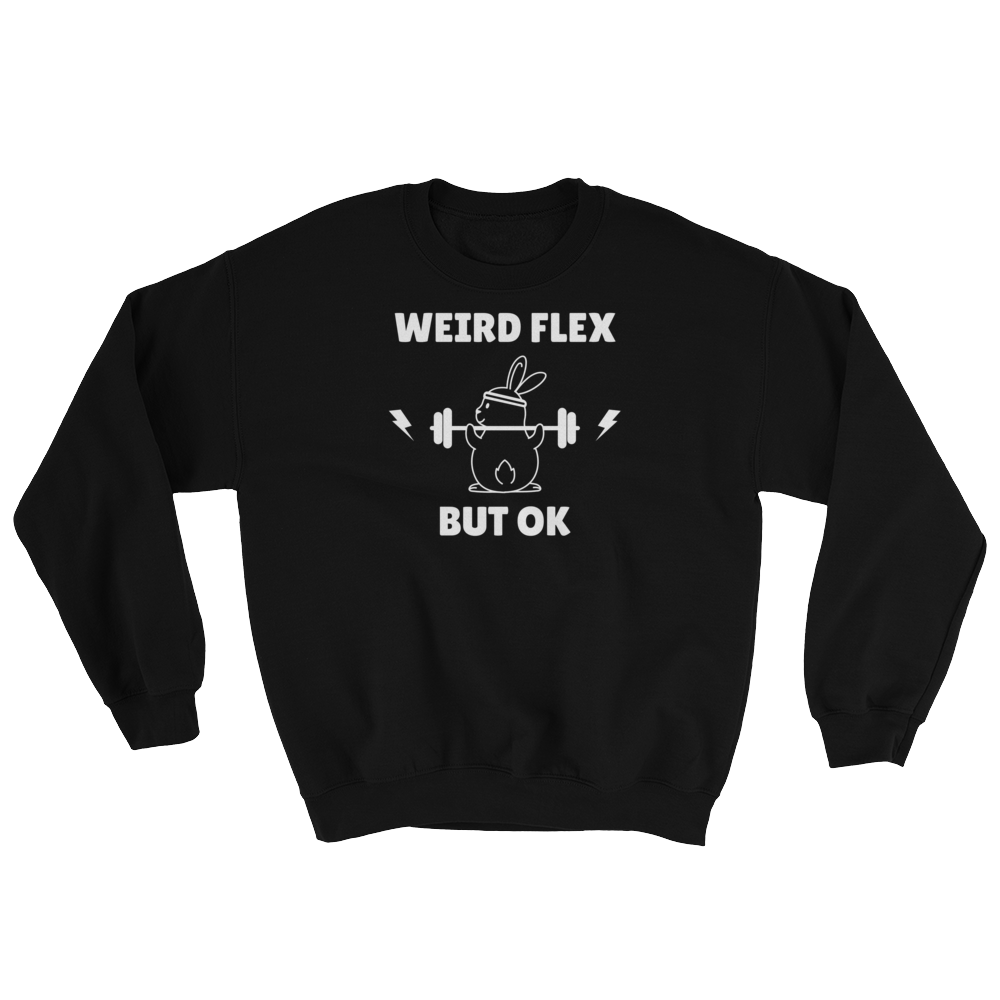 Weird Flex But OK Bunny Sweatshirt