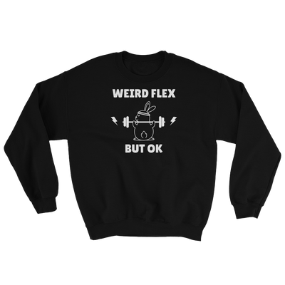Weird Flex But OK Bunny Sweatshirt