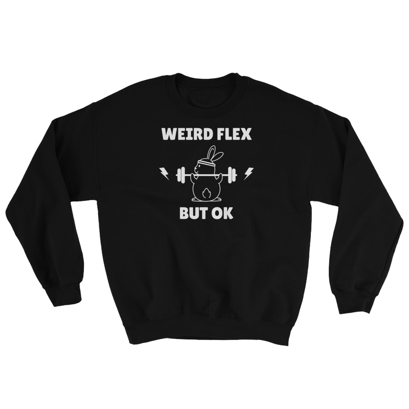 Weird Flex But OK Bunny Sweatshirt