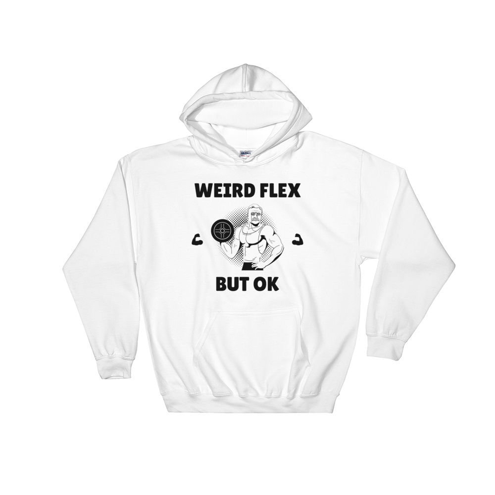 Weird Flex But OK Classy Hoodie